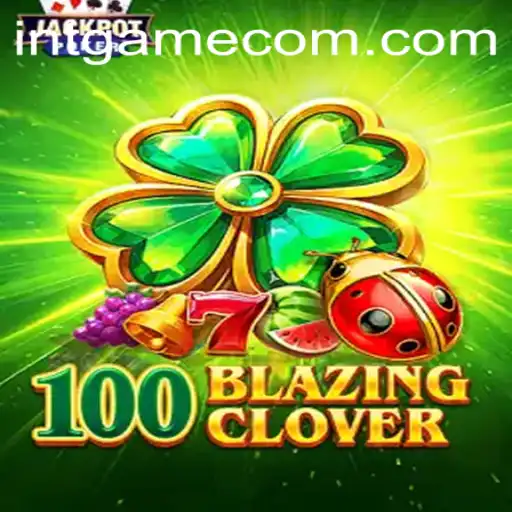 An In-Depth Look at 100BlazingClover: The Revolutionary New Game
